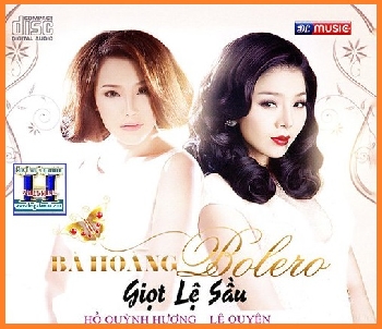 +  A  -  CD Bà Hoàng Bolero :Giọt Lê Sầu (Hồ Q Hương,Lê Quyên)